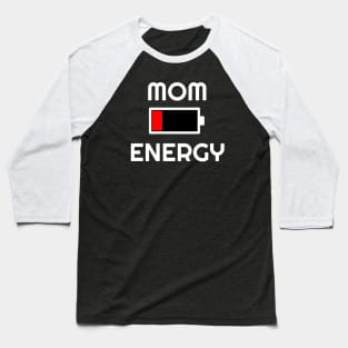 Mom Energy Low Baseball T-Shirt